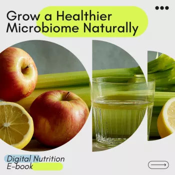 How to Grow a Healthier Microbiome Naturally: Complete Guide on How to Get More Good Bacteria in Your Gut eBook