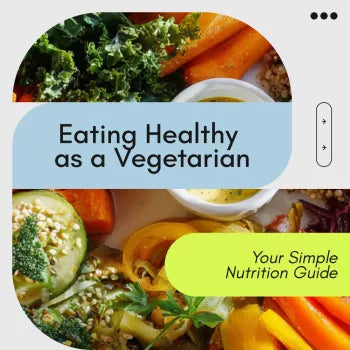 Your Simple Guide: How to Eat Healthy as a Vegetarian – Easy Digital Guide for Balanced Plant-Based Meals