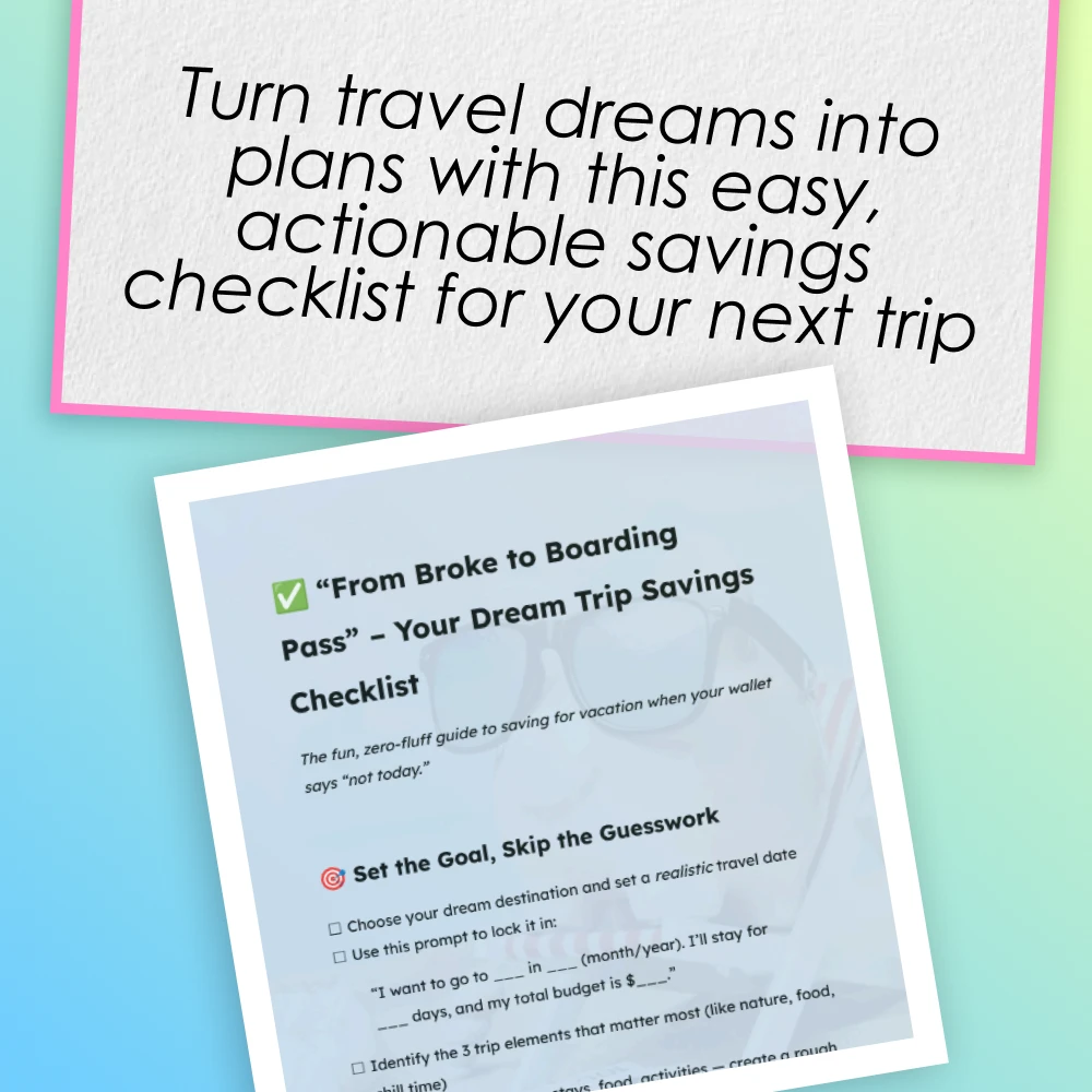 “From Broke to Boarding Pass” – Your Dream Trip Savings Checklist | How to Save for a Vacation on a Tight Budget | Digital Travel Budgeting Guide
