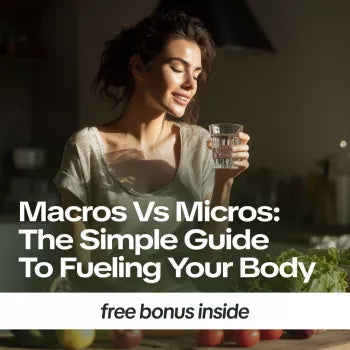 Macros vs Micros: The Simple Guide to Fueling Your Body – A Complete eBook to Understand Macros vs Micros Explained