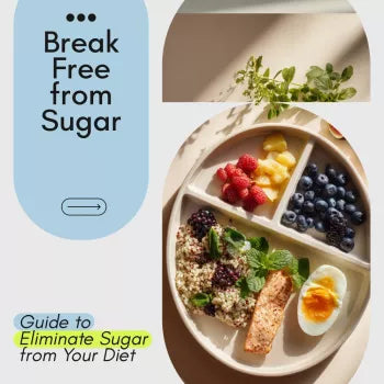 Break Free from Sugar and Take Back Your Energy - Ultimate Guide to Eliminate Sugar from Your Diet