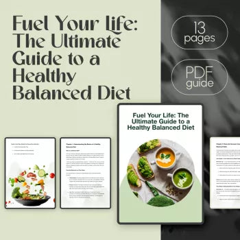 Fuel Your Life: The Ultimate Guide to a Healthy Balanced Diet | Digital Guide for Nutrition, Meal Planning & Wellness