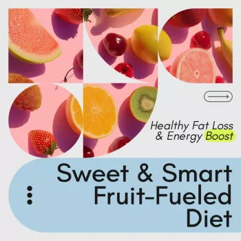 The Sweet & Smart Fruit-Fueled Diet Checklist: The Ultimate Guide for Healthy Fat Loss & Energy Boost