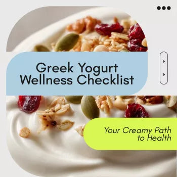 Greek Yogurt Wellness Checklist: Your Creamy Path to Health – A Healthy Eating Guide to Unlocking the Benefits of Greek Yogurt