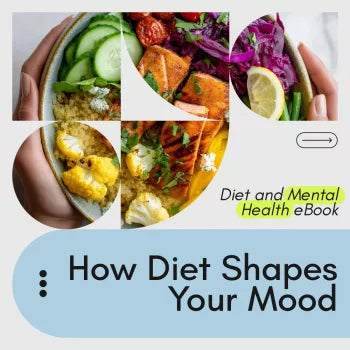 How Diet Shapes Your Mood, Focus & Mental Well-being | Diet and Mental Health eBook | Brain & Gut Health Guide | Nutrition for Mood, Focus & Emotional Balance