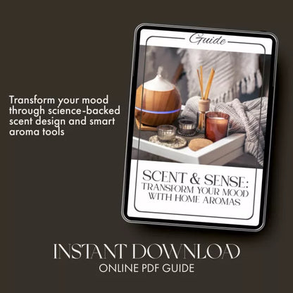 Scent & Sense: Transform Your Mood with Home Aromas | Digital Guide to the Best Way to Use Scents for Mood, Emotions & Everyday Wellbeing