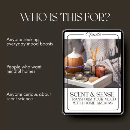 Scent & Sense: Transform Your Mood with Home Aromas | Digital Guide to the Best Way to Use Scents for Mood, Emotions & Everyday Wellbeing