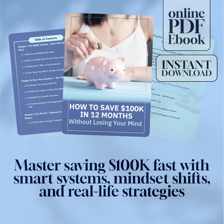 How to Save $100K in 12 Months Without Losing Your Mind – Ebook for Budgeting, Frugal Living & Financial Goals | How to Save 100K in a Year Guide