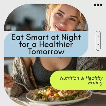 Eat Smart at Night for a Healthier Tomorrow – Dinner Diet Food Guide for Balanced Evenings, Smart Eating & Long-Term Wellness (Digital Download)