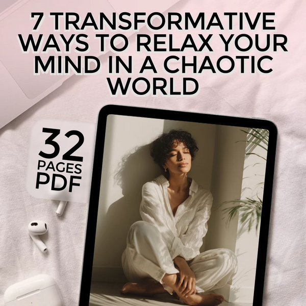 7 Transformative Ways to Relax Your Mind in a Chaotic World | Relaxation eBook | Digital Download Guide to Calm & Mindfulness | Ways to Relax Your Mind