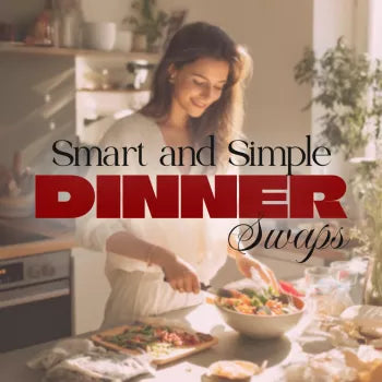 Smart & Simple Dinner Swaps Checklist | Easy Dinner Swaps for Health | Healthy Eating Printable Guide