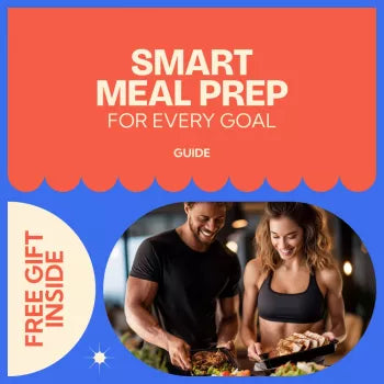 Smart Meal Prep for Every Goal: The Ultimate Guide to Meal Prep for Fitness Goals