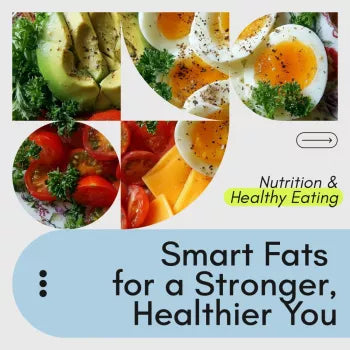 Fuel Your Body Right with Smart Fats for a Stronger, Healthier You | Easy Nutrition Guide on how to get good fat | Digital Download