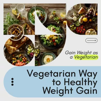 The Vegetarian Way to Healthy Weight Gain – Ultimate Guide on How to Gain Weight as a Vegetarian with Meal Plans, Snacks, and Expert Tips