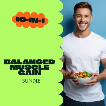 Balanced Muscle Gain Toolkit: 10-in-1 Bundle for Healthy Weight Gain & Sustainable Muscle Growth