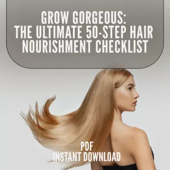 Grow Gorgeous: The Ultimate 50-Step Hair Nourishment Checklist | Digital Download for Healthy Hair | Hair Growth Food Guide | Vitamins for Hair | Checklist for Hair Health