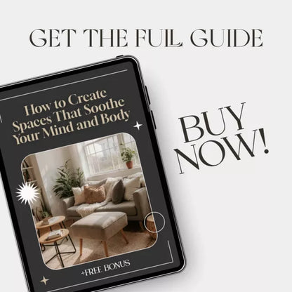 How to Create Spaces That Soothe Your Mind and Body | Digital Guide for Home Wellness, Interior Harmony & Tips for Creating Relaxing Spaces