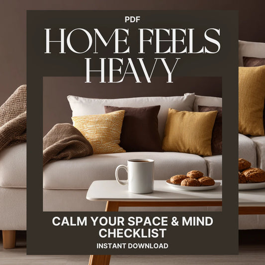 When Home Feels Heavy | Calm Your Space & Mind Checklist | Digital Download for Stress Relief, Self-Care & Peaceful Living | What to Do When Home Feels Stressful