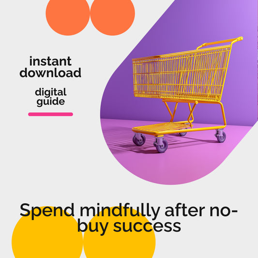 How to Avoid Binge Spending After Your No-Buy Year | Mindful Spending Reset Guide | Post No-Buy Transition Plan