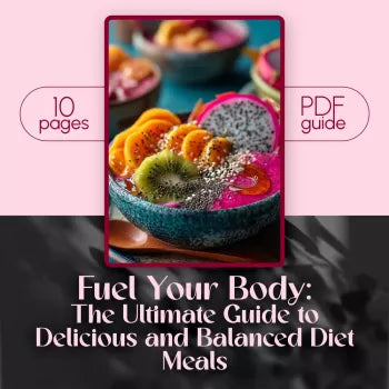 Fuel Your Body: The Ultimate Guide to Delicious and Balanced Diet Meals | Healthy Eating PDF | Diet Meals Guide for Meal Planning & Nutrition