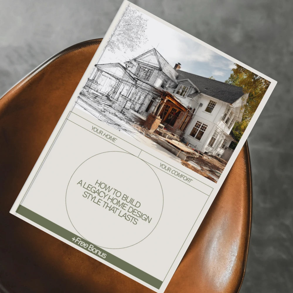 How to Build a Legacy Home Design Style That Lasts | Timeless Home Decor Ebook | Interior Design Guide for Classic, Long-Lasting Style