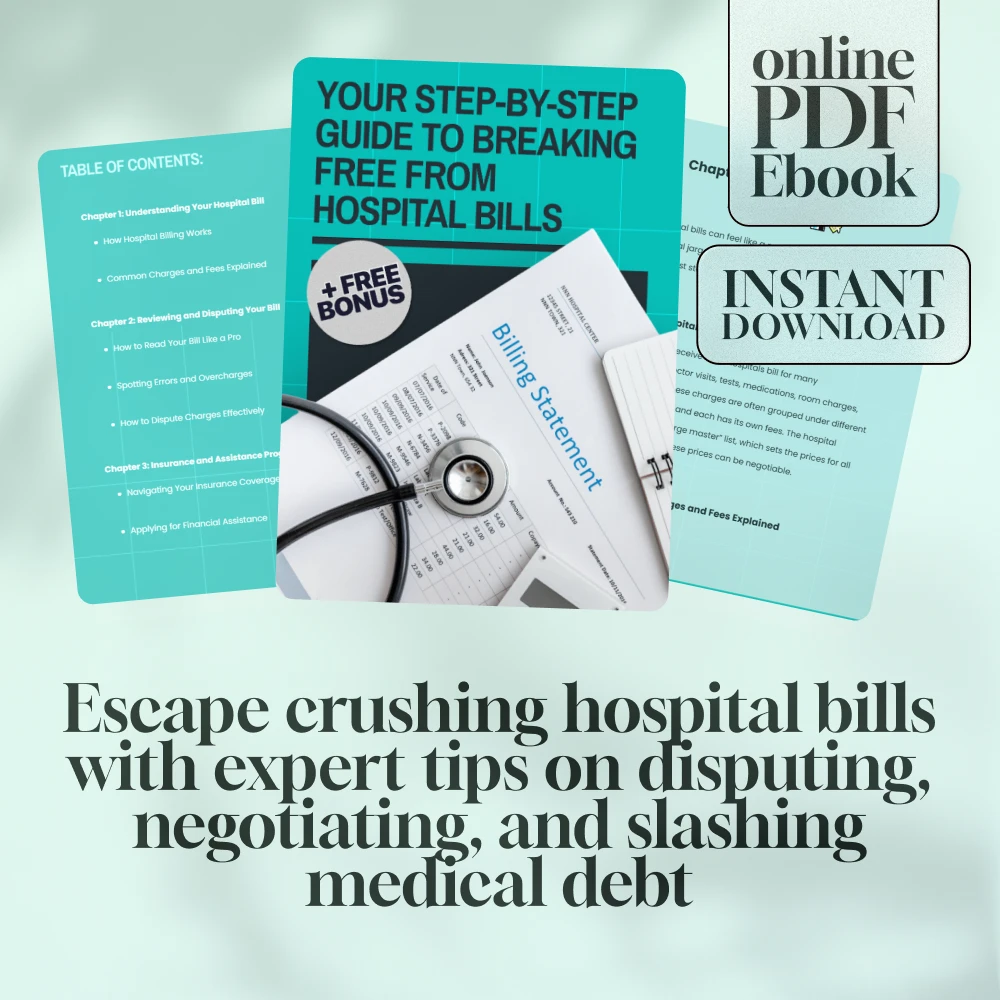 Your Step-by-Step Guide to Breaking Free from Hospital Bills – How to Get Out of Hospital Bills – Digital Download eBook