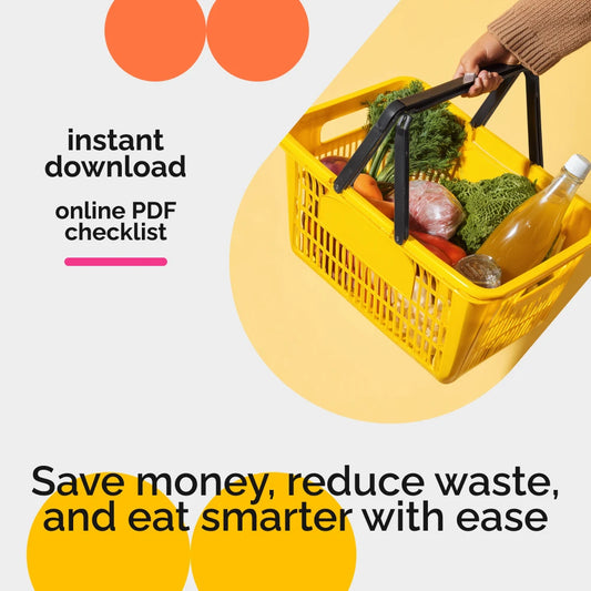 The Ultimate “Eat Smart, Save Big” Checklist – A Simple Guide to Save Money on Food