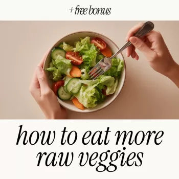 How to Eat More Raw Veggies: Simple Checklist for Easy Veggie Eating