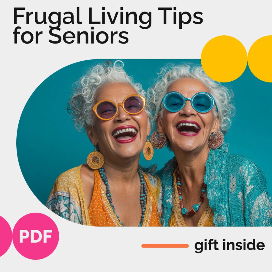 Frugal Living Tips for Seniors: Practical Guide for Saving Money in Retirement | Budget-Conscious Lifestyle Digital Download