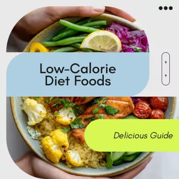 A Delicious Guide to Low-Calorie Diet Foods | Easy Low Calorie Diet Foods eBook for Healthy Eating, Weight Management & Smart Meal Planning