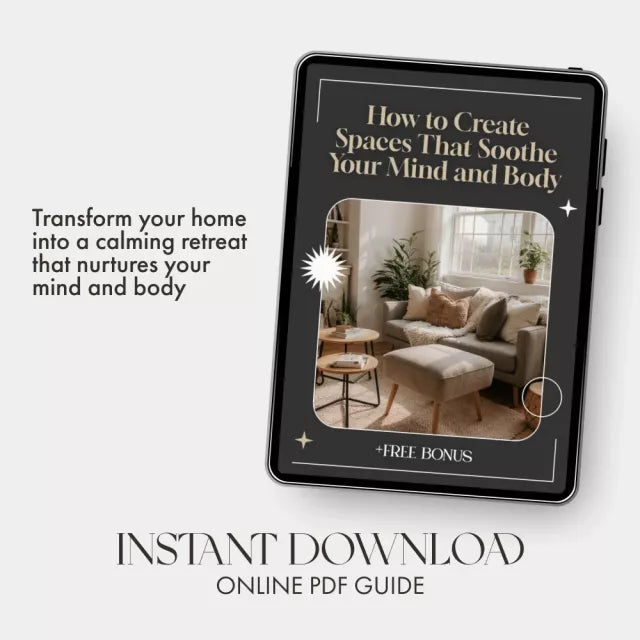 How to Create Spaces That Soothe Your Mind and Body | Digital Guide for Home Wellness, Interior Harmony & Tips for Creating Relaxing Spaces