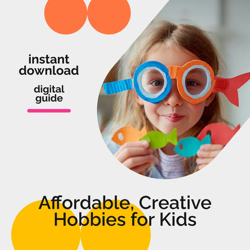 Low-Cost Hobbies to Spark Your Child’s Creativity – A Guide for Budget-Friendly Fun