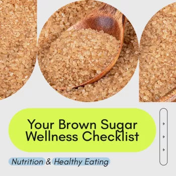 Your Brown Sugar Wellness Checklist: Make Smarter Choices About Brown Sugar and Sugar Intake