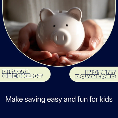 Checklist: Kids’ Saving Habits Made Easy – Fun Kids Saving Habit Lessons & Practical Money Tips