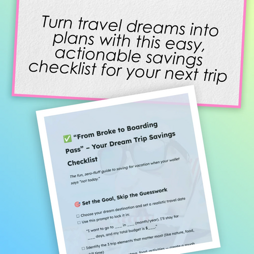 “From Broke to Boarding Pass” – Your Dream Trip Savings Checklist | How to Save for a Vacation on a Tight Budget | Digital Travel Budgeting Guide