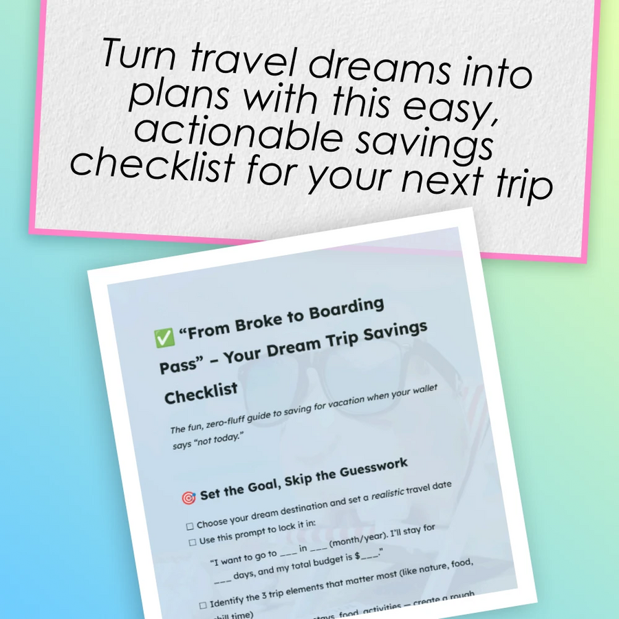 “From Broke to Boarding Pass” – Your Dream Trip Savings Checklist | How to Save for a Vacation on a Tight Budget | Digital Travel Budgeting Guide