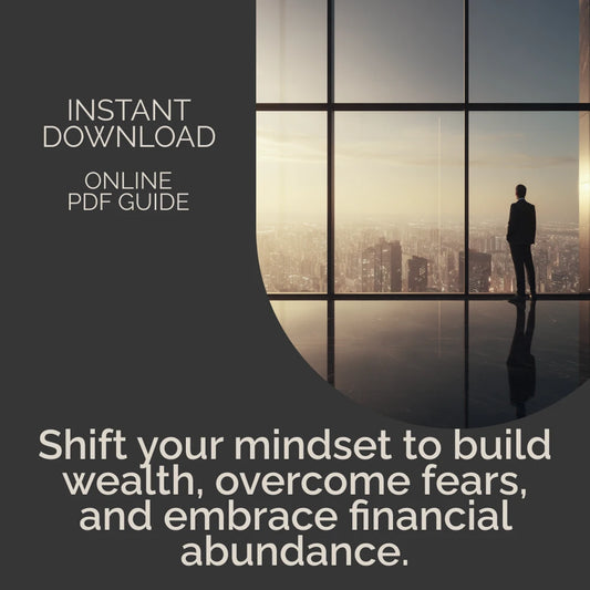 A Practical Guide to Developing a Money Mindset: Transform Your Financial Future with Proven Mindset Shifts