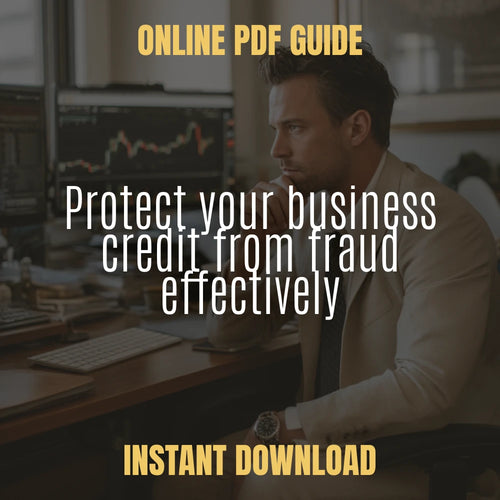 A Smart Owner’s Guide to Protecting Your Business Credit from Fraud: Expert eBook on Protecting Your Business Credit Score from Fraud