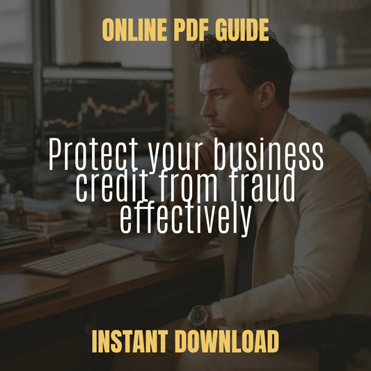 A Smart Owner’s Guide to Protecting Your Business Credit from Fraud: Expert eBook on Protecting Your Business Credit Score from Fraud