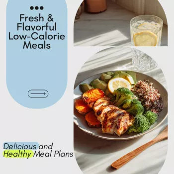 Fresh and Flavorful Low-Calorie Meals: A Complete Guide to Delicious and Healthy Meal Plans