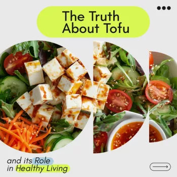 The Truth About Tofu and Its Role in Healthy Living: A Comprehensive Guide to Tofu Benefits, Cooking Tips & Lifestyle Integration
