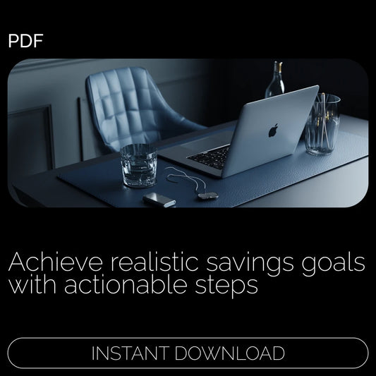 Smart Steps to Set Realistic Savings Goals: Your Ultimate Guide to Achieving Financial Success