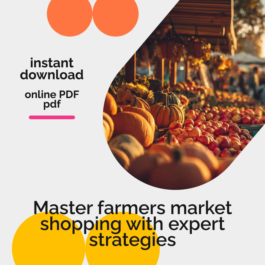 Farmers Market Mastery Checklist: Your Ultimate Guide to Seasonal Shopping Success