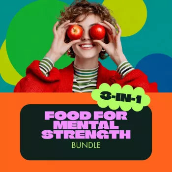 Food for Mental Strength Toolkit: 3-in-1 Bundle for Diet & Mental Health