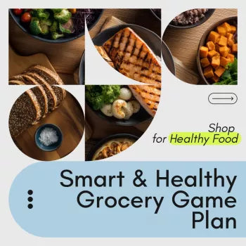 The Smart & Healthy Grocery Game Plan: Your Ultimate Checklist to Shop for Healthy Food