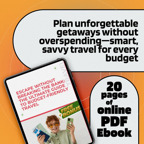Escape Without Breaking the Bank: The Ultimate Guide to Budget-Friendly Travel | How to Plan a Vacation on a Budget | Digital eBook for Smart, Affordable Adventures