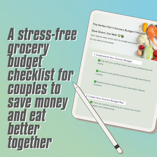 The Perfect Pair’s Grocery Budget Checklist: Save Smart, Eat Well | How Much to Budget for Groceries for 2 | Printable PDF for Couples