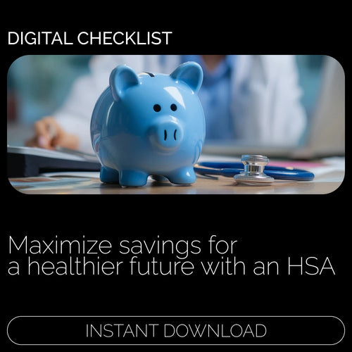 Maximize Your Savings for a Healthier Future: HSA Guide & Checklist