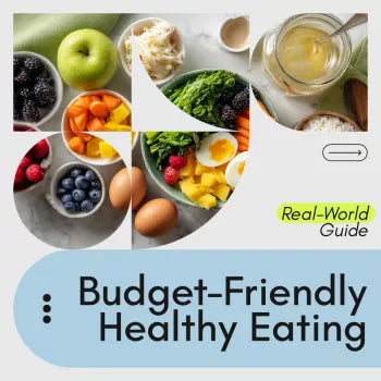 A Real-World Guide to Budget-Friendly Healthy Eating – Practical eBook for How to Eat Better on a Budget, Smart Grocery Shopping, Meal Prep & Affordable Healthy Habits
