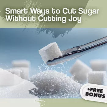 Smart Ways to Cut Sugar Without Cutting Joy | Digital Guide for Healthy Living, Sugar Reduction Tips, Mindful Eating & AI Tools
